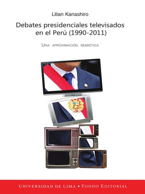 cover image of Debates presidenciales televisados en el Perú (1990-2011)